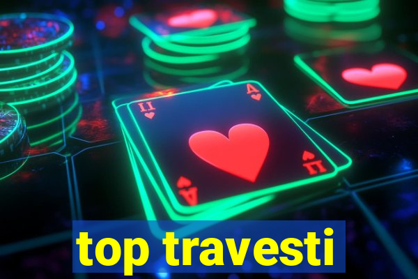 top travesti